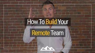 How To Build Your Remote Team