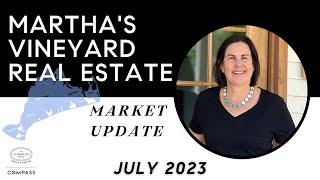 Martha's Vineyard Real Estate Market Update July 2023