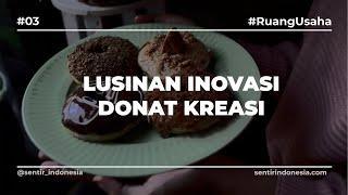 Ruang Usaha | Lusinan Inovasi Donat Kreasi