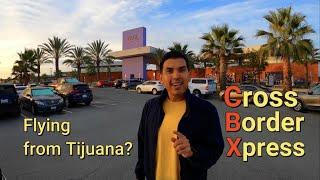 Using Cross Border Express (CBX) to Tijuana International Airport