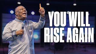 You Will Rise Again – Archbishop Duncan-Williams