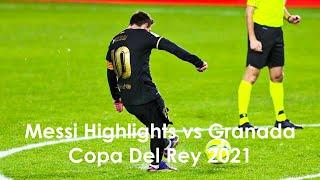 Messi Highlights vs Granada (A) Copa Del Rey 2021 | Playmaking Masterclass