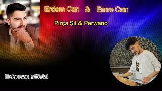 Erdem Can & Emre Can - Official Music - Pırça Şıl - perwano -پروانو شیلی درخشان 2023 Sofi ömer Halay