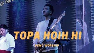 Topa Hoih Hi - FEMC Worship (Live)