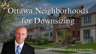 Best Ottawa Neighborhoods for Downsizing | Jason Polonski- Ottawa Realtor