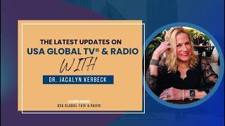 THE LATEST UPDATES ON USA GLOBAL TV® & RADIO -WITH DR. JACALYN KERBECK