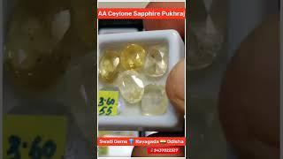 CEYLONE YELLOW BLUE WHITE SAPPHIRE PUKHRAJ NEELAM 1 to 4 CARATS  SWATI GEMS  RAYAGADA 9437022327