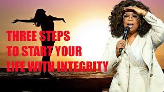 Oprah Winfrey - Three steps to start your life with integrity