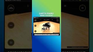 Bring the noise to EARTH Piano 