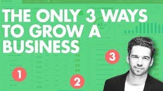 The Only 3 Ways to Grow Your Business [Made Simple]