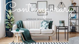 Contemporary Interior Design Style | Modern Contemporary House Decor Ideas | Interior Makeover Tips