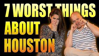 7 Reasons Living in Houston Could Be Your Worst Nightmare!