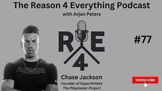 R4E #77 - Chase Jackson - Founder of SuperAtlete and The Playmaker Project