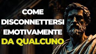 Come LIBERARSI Emotivamente da Qualcuno - SAGGEZZA STOICA