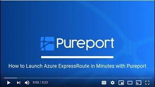 How to Connect to Azure ExpressRoute in Minutes with Pureport