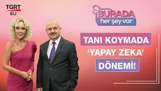 Tanı Koymada 'Yapay Zeka' Dönemi! - Burada Her Şey Var