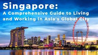 Singapore: A Comprehensive Guide to Living and Working in Asia's Global City