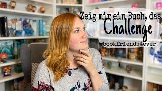 Zeig mir ein Buch, das.. Challenge mit @bookfriends4ever