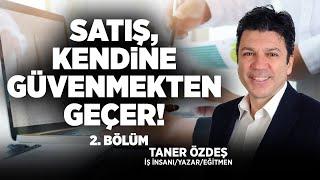 Satış, Kendine Güvenmekten Geçer | 2.Bölüm | Taner Özdeş Akademi