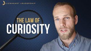 The Law of CURIOSITY