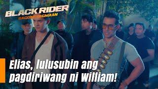 Elias, lulusubin ang pagdiriwang ni William! (Episode 167) | Black Rider