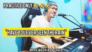 "HAVE YOU EVER SEEN THE RAIN" - PRACTICE ONLY