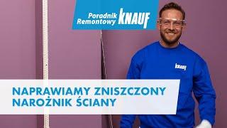 Naprawiamy zniszczony narożnik ściany [Poradnik Remontowy Knauf]