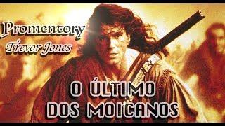 Promentory  Trevor Jones (Tema do filme O Último dos Moicanos) 1992