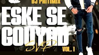 DJ PHITIMIX ESKE SE GOUYAD SVP VOL 1 2K23