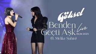 Göksel - Benden Geçti Aşk  (ft. @melikesahin - 2023 BGM Canlı Performans)