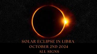 Solar Eclipse in Libra October 2nd 2024 ALL SIGNS