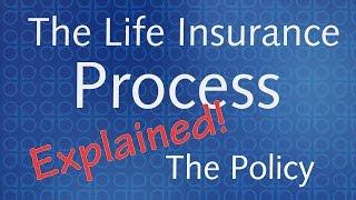 The Life Insurance Process Explained - The Policy