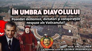 În umbra diavolului * Posedări demonice, dictatori si conspirațiile nespuse ale Vaticanului!