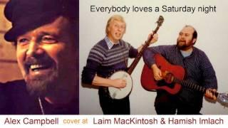 Alex Campbell  'cover' at  Iaim MacKintosh & Hamish Imlach ◄► Everybody loves a Saturday night