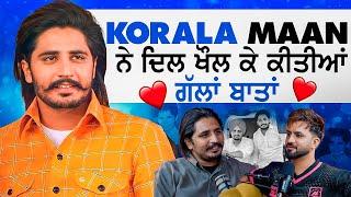 Punjabi Singer KORALA MAAN ਦਾ ਧਾਕੜ ਪੌਡਕਾਸਟ | The Aman Aujla Show