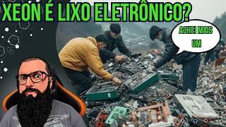 Xeon é Lixo Eletrônico? Guia Completo!