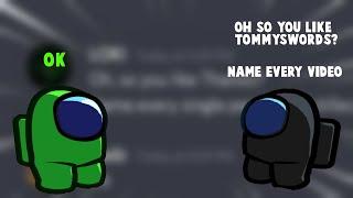 Oh So You Like TommySwords? Name Every Video