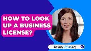 How To Look Up A Business License? - CountyOffice.org