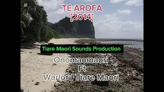 Te Arofa [2014] - Onomaomaori ft Warlord Tiare Maori