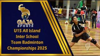 U15 All Island Inter Shool Team Badminton Championships 2025  |  LIVE | Gaja Sports 