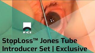 StopLoss™ Jones tube Introducer Set |CDCR | Features & Procedure | Exclusive | FCI Lacrimal