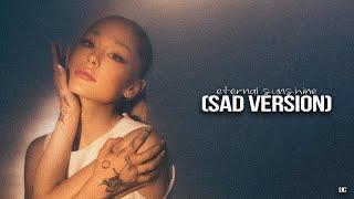 ARIANA GRANDE | ETERNAL SUNSHINE (SAD VERSION) | ITSJUSTCADEEE