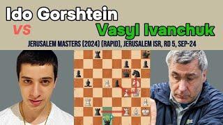 Ido Gorshtein vs Vasyl Ivanchuk - Jerusalem Masters 2024 | Benoni Defense: Fianchetto Variation