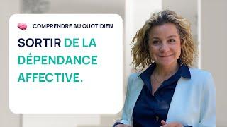 4 CONSEILS DE PSY POUR SORTIR DE LA DÉPENDANCE AFFECTIVE