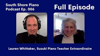 South Shore Piano Ep. 006: Lauren Whittaker, Suzuki Piano Teacher Extraordinaire