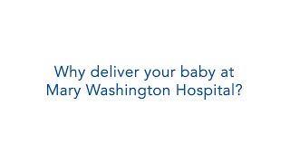 Why Deliver Your Baby at Mary Washington Hospital?