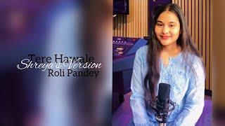 Tere Hawale - Roli Pandey | Female Cover | Unplugged Version | Short Version | Shreya Ghoshal