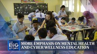 More emphasis on mental health and cyber wellness education | THE BIG STORY | The Straits Times