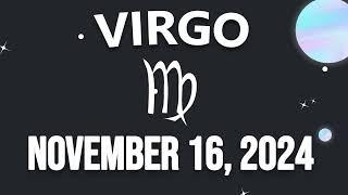 Daily Horoscope - VIRGO  November 16, 2024  horoscope for today