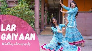 Lar Gaiyaan | Mehendi Function | Wedding Choreography | Khyati Jajoo Choreography